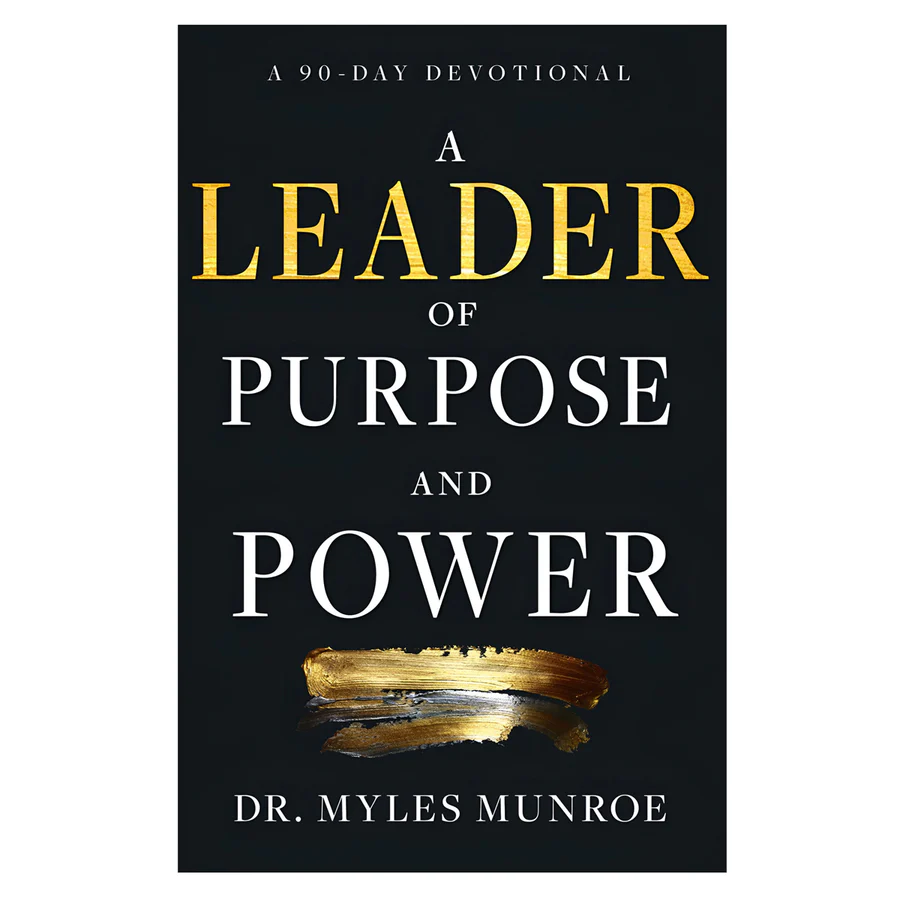 A Leader of Purpose and Power: A 90-Day Devotional (Paperback) By: Myles Munroe