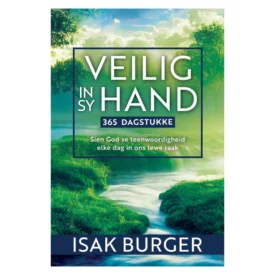 Veilig In Sy Hand: Sien God Se Teenwoordigheid Elke Dag In Ons Lewe Raak (Hardeband) By: Isak Burger