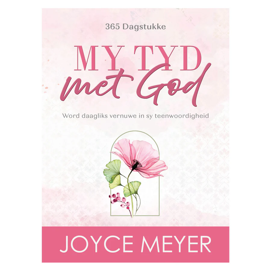 My Tyd met God: Word Daagliks Vernuwe in Sy Teenwoordigheid - 365 Dagstukke deur Joyce Meyer