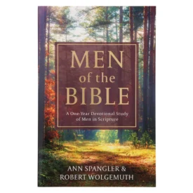 Men of the Bible: A One-Year Devotional Study of Men in Scripture (Paperback) By: Ann Spangler and Robert Wolgemuth