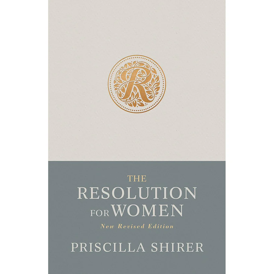The Resolution For Women New Revised Edition (Paperback) By: Priscilla Shirer