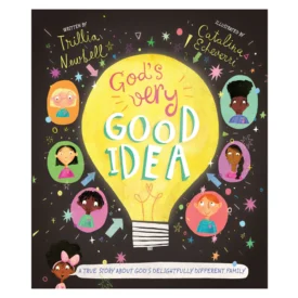 God's Very Good Idea: A True Story about God's Delightfully Different Family PB By: Trillia Newbell
