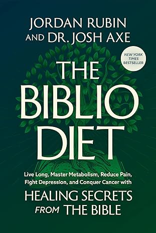 The Biblio Diet: Transforming Your Health the Way God Intended (Hardcover) by Jordan Rubin & Joshua Axe