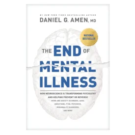 The End Of Mental Illness (Paperback) By: Daniel G. Amen