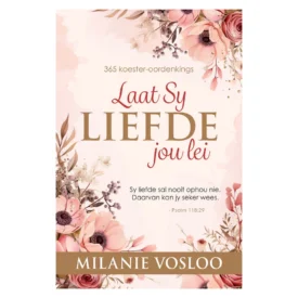 Laat Sy Liefde Jou Lei: 365 Koester-Oordenking (Sagteband) By: Milanie Vosloo