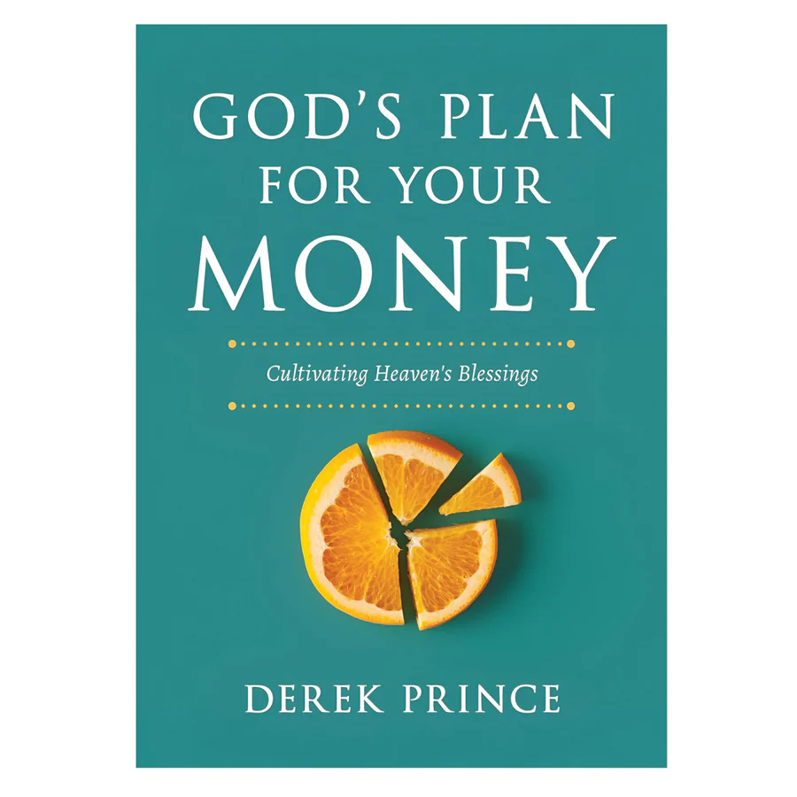 God's Plan for Your Money: Cultivating Heaven's Blessings Revised (Paperback) By: Derek Prince