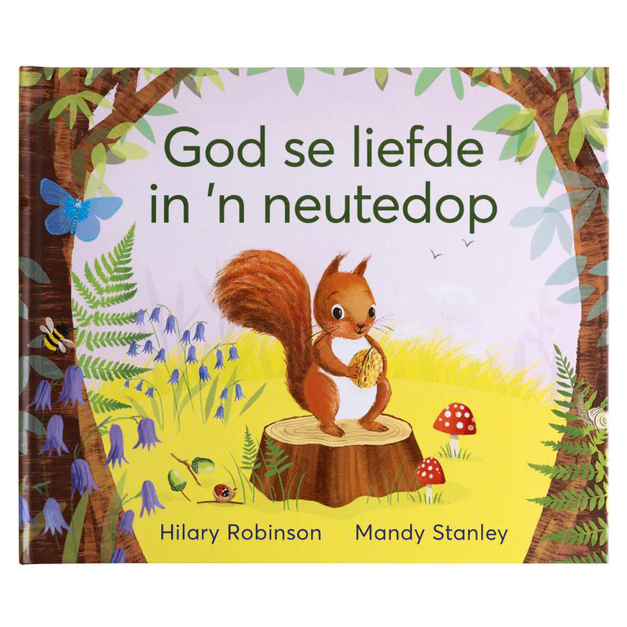 God Se Liefde in 'n Neutedop (Hardeband) By: Hilary Robinson,Mandy Stanley
