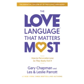 The Love Language That Matters Most: How to Personalize Love so They Really Feel It (Paperback) By: Gary Chapman, Les Parrott, Leslie Parrott