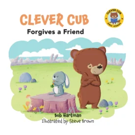 Clever Cub Forgives a Friend (Paperback) By: Bob Hartman