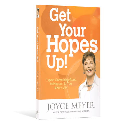 Get Your Hopes Up! By: Joyce Meyer