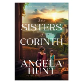 The Sisters of Corinth - 2 The Emissaries (Paperback) By: Angela Hunt