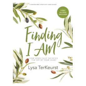 Finding I Am: How Jesus Fully Satisfies the Cry of Your Heart Bible Study Book PB By: Lysa Terkeurst