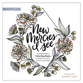 New Mercies I See: An Inspirational Coloring Book to Reduce Anxiety & Grow Your Faith (Paperback)