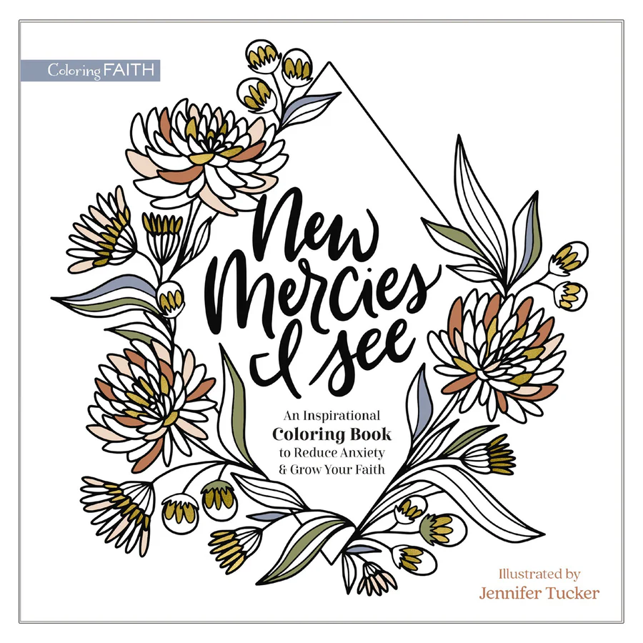 New Mercies I See: An Inspirational Coloring Book to Reduce Anxiety & Grow Your Faith (Paperback)