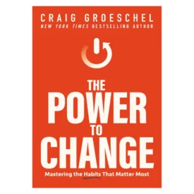 The Power To Change: Mastering Habits / Matter Most (Paperback) By: Craig Groeschel