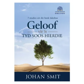 Geloof vir ’n Tyd soos Hierdie Bybelstudie (Sagteband) By: Johan Smit