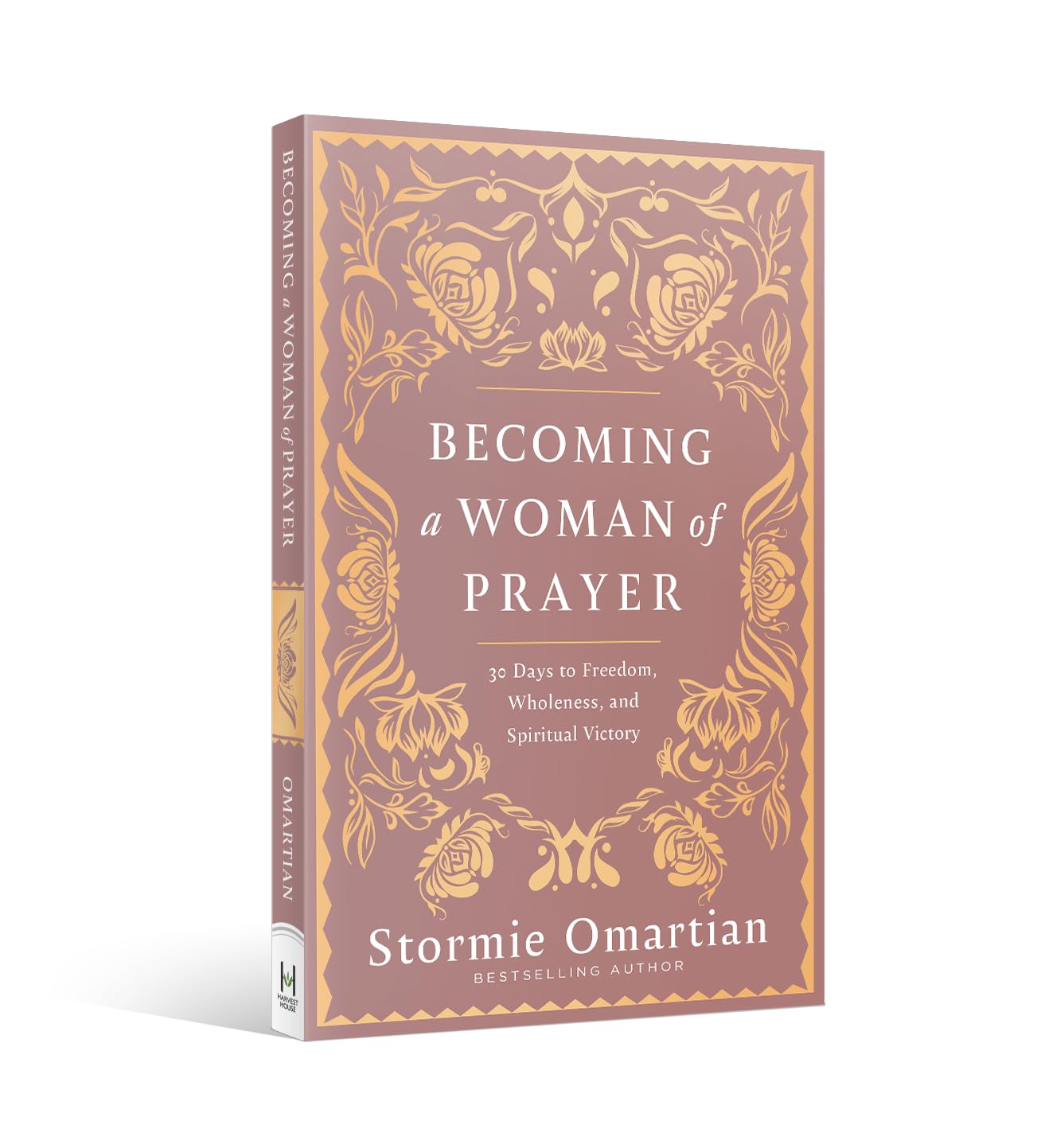 Becoming a Woman of Prayer: 30 Days to Freedom, Wholeness, and Spiritual Victory by Stormie Omartian