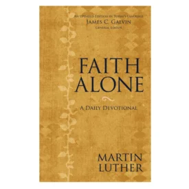 Faith Alone: A Daily Devotional (Paperback) By: Martin Luther