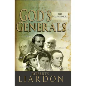 God's Generals: The Missionaries (Paperback) By: Roberts Liardon