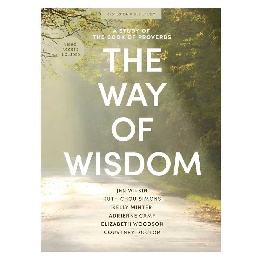 The Way of Wisdom: A Study of the Book of Proverbs Bible Study for Women (Paperback) By: Jen Wilkin, Ruth Chou Simons