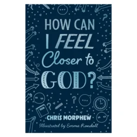 How Can I Feel Closer to God? (Paperback) By: Chris Morphew