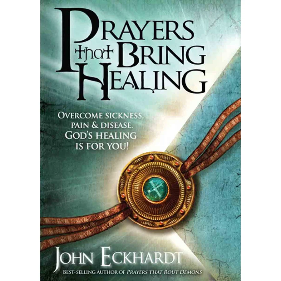 Prayers That Bring Healing (Paperback) By: John Eckhardt