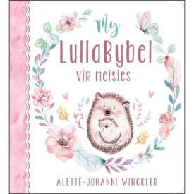 My LullaBybel Vir Meisies (Hardeband) By: Alette-Johanni Winckler
