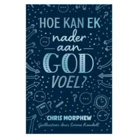 Hoe Kan Ek Nader aan God Voel? (Sagteband) By: Chris Morphew