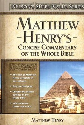 Matthew Henry's Concise Commentary on the Whole Bible By: Matthew Henry